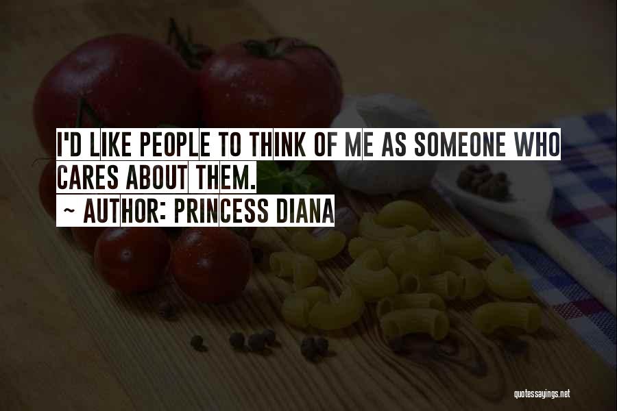 Princess Diana Quotes: I'd Like People To Think Of Me As Someone Who Cares About Them.
