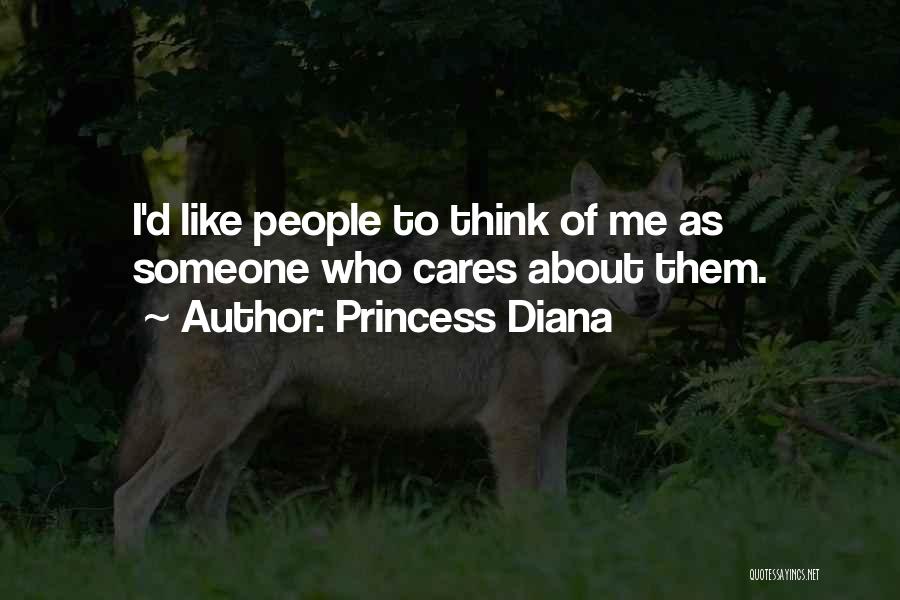 Princess Diana Quotes: I'd Like People To Think Of Me As Someone Who Cares About Them.