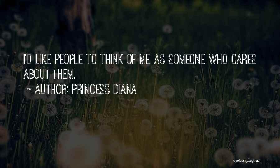 Princess Diana Quotes: I'd Like People To Think Of Me As Someone Who Cares About Them.