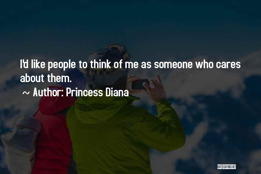 Princess Diana Quotes: I'd Like People To Think Of Me As Someone Who Cares About Them.