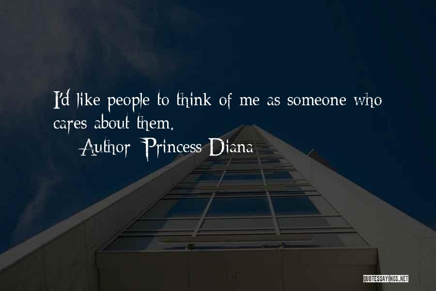 Princess Diana Quotes: I'd Like People To Think Of Me As Someone Who Cares About Them.