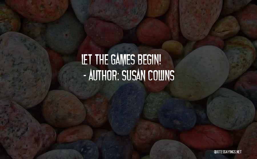 Susan Collins Quotes: Let The Games Begin!