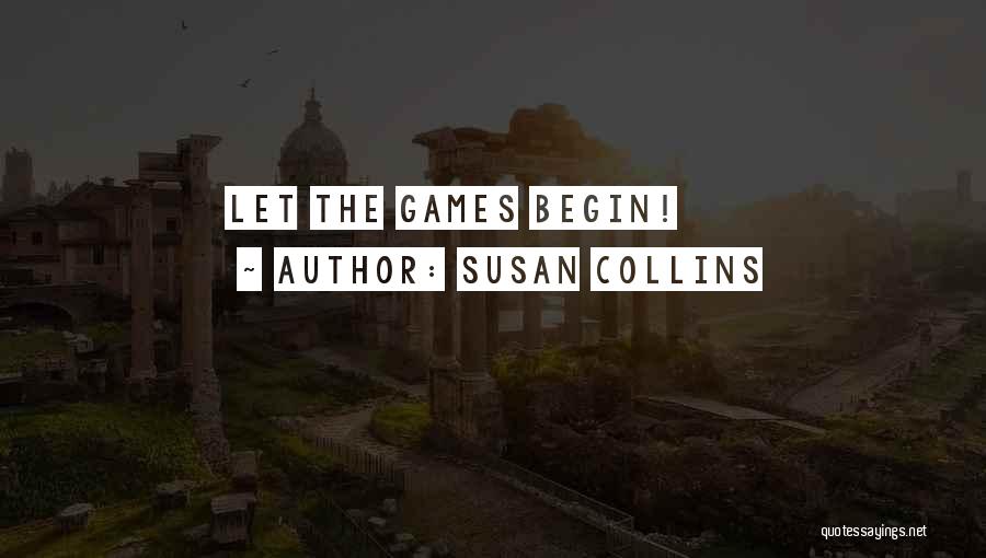 Susan Collins Quotes: Let The Games Begin!