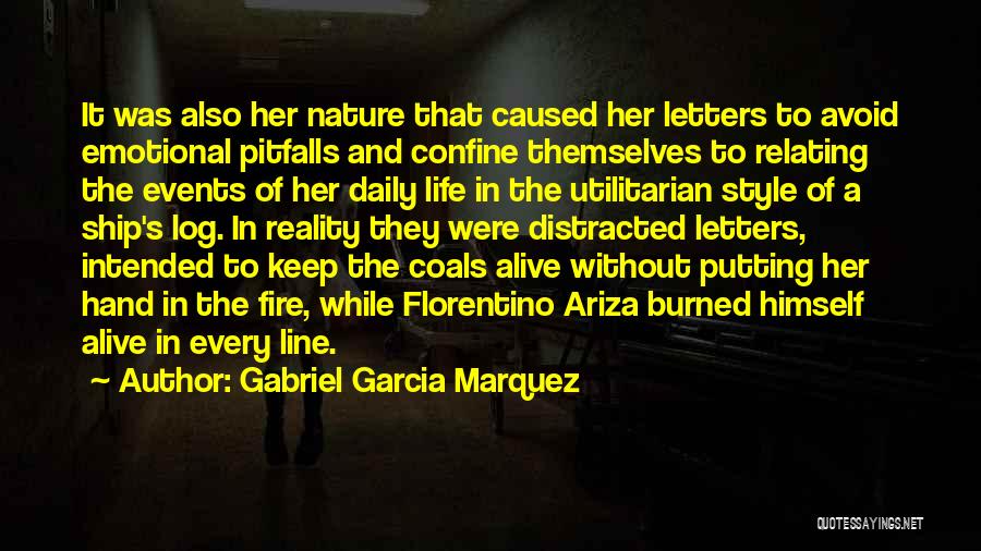 Gabriel Garcia Marquez Quotes: It Was Also Her Nature That Caused Her Letters To Avoid Emotional Pitfalls And Confine Themselves To Relating The Events
