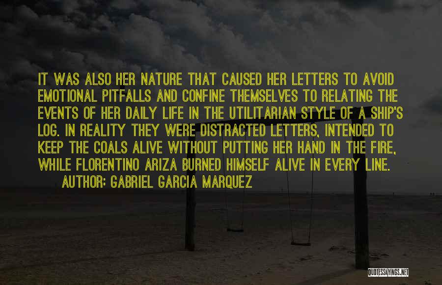 Gabriel Garcia Marquez Quotes: It Was Also Her Nature That Caused Her Letters To Avoid Emotional Pitfalls And Confine Themselves To Relating The Events