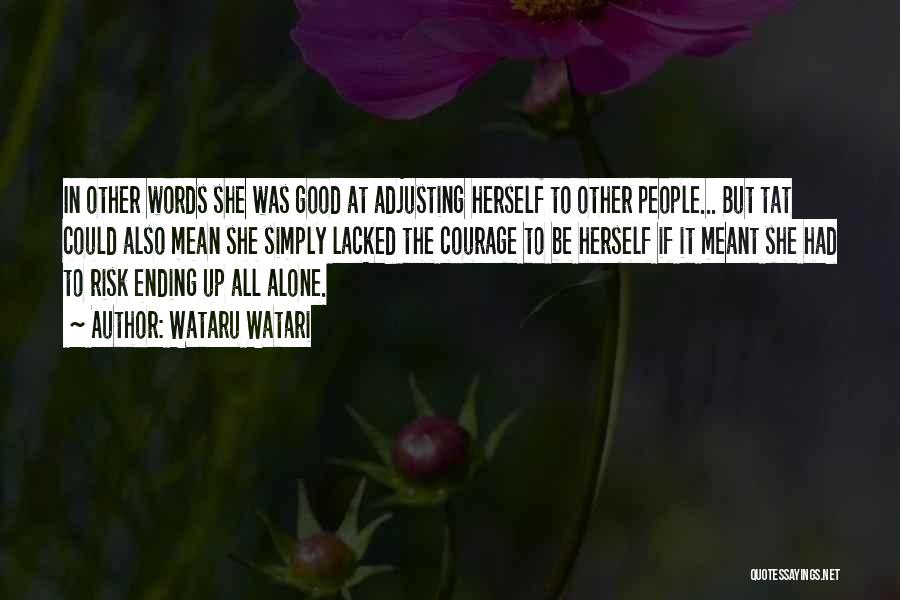 Wataru Watari Quotes: In Other Words She Was Good At Adjusting Herself To Other People... But Tat Could Also Mean She Simply Lacked
