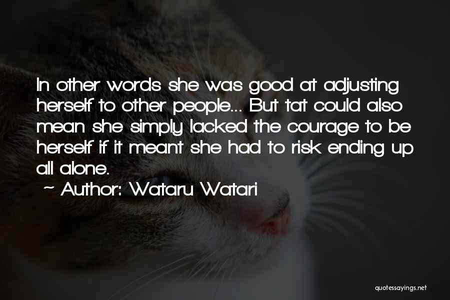 Wataru Watari Quotes: In Other Words She Was Good At Adjusting Herself To Other People... But Tat Could Also Mean She Simply Lacked
