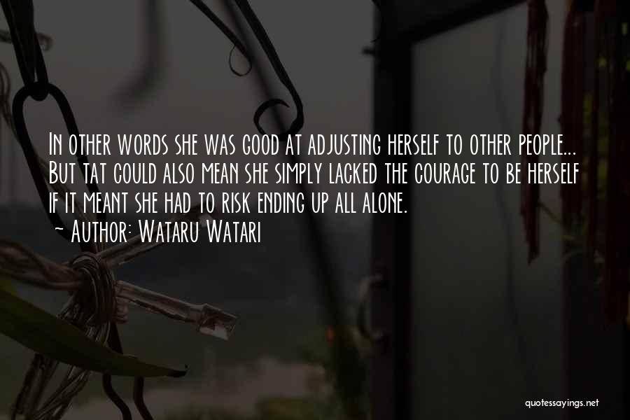 Wataru Watari Quotes: In Other Words She Was Good At Adjusting Herself To Other People... But Tat Could Also Mean She Simply Lacked