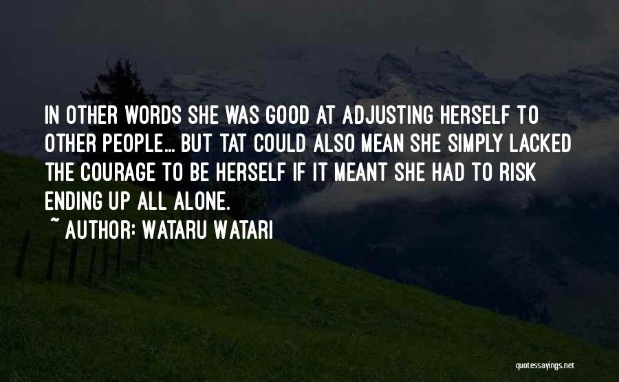 Wataru Watari Quotes: In Other Words She Was Good At Adjusting Herself To Other People... But Tat Could Also Mean She Simply Lacked