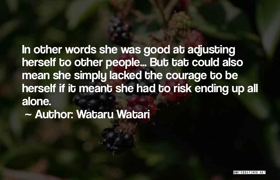 Wataru Watari Quotes: In Other Words She Was Good At Adjusting Herself To Other People... But Tat Could Also Mean She Simply Lacked
