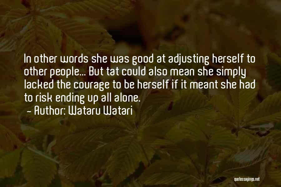 Wataru Watari Quotes: In Other Words She Was Good At Adjusting Herself To Other People... But Tat Could Also Mean She Simply Lacked
