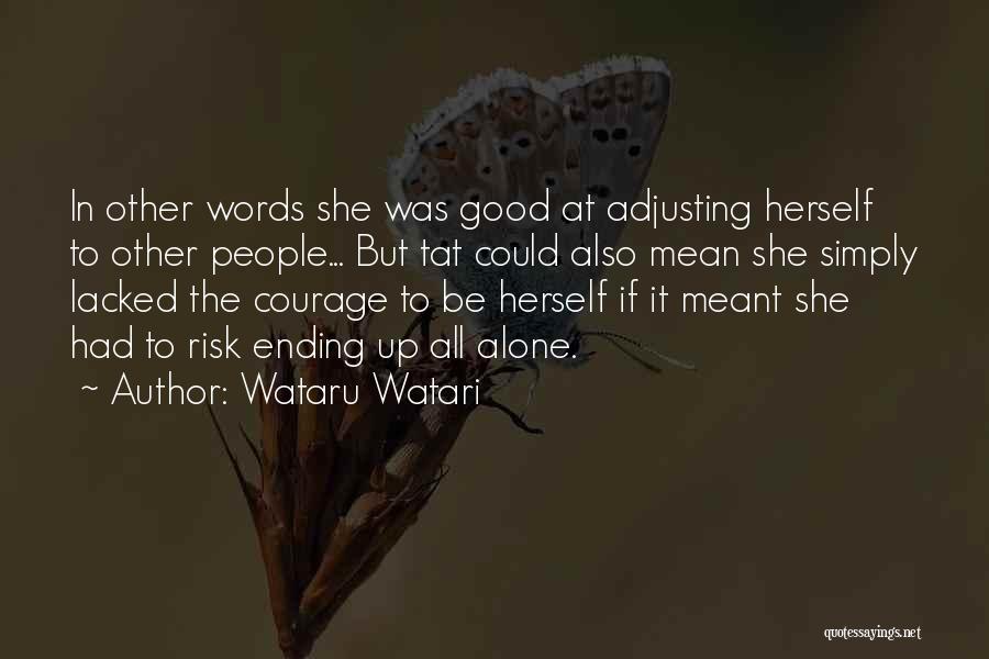 Wataru Watari Quotes: In Other Words She Was Good At Adjusting Herself To Other People... But Tat Could Also Mean She Simply Lacked