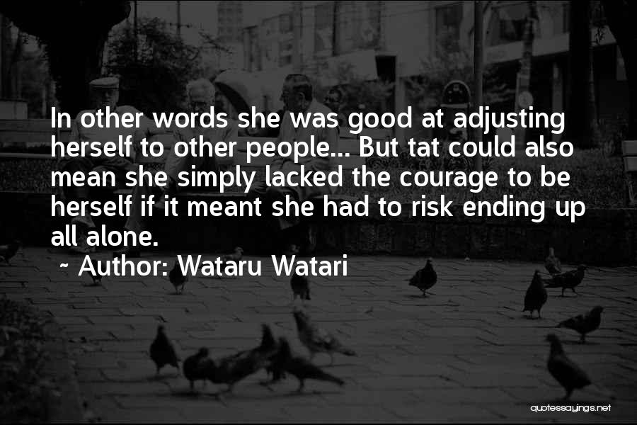 Wataru Watari Quotes: In Other Words She Was Good At Adjusting Herself To Other People... But Tat Could Also Mean She Simply Lacked