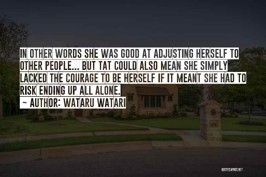 Wataru Watari Quotes: In Other Words She Was Good At Adjusting Herself To Other People... But Tat Could Also Mean She Simply Lacked