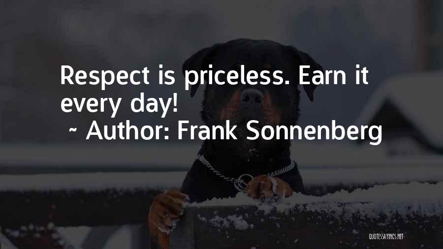 Frank Sonnenberg Quotes: Respect Is Priceless. Earn It Every Day!