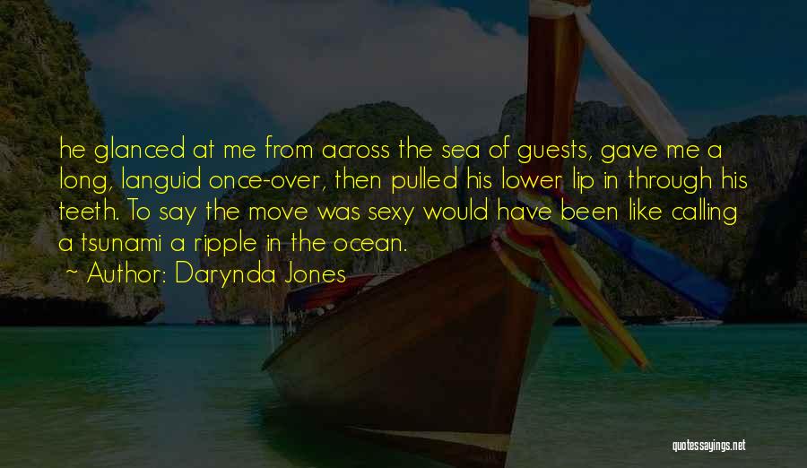 Darynda Jones Quotes: He Glanced At Me From Across The Sea Of Guests, Gave Me A Long, Languid Once-over, Then Pulled His Lower