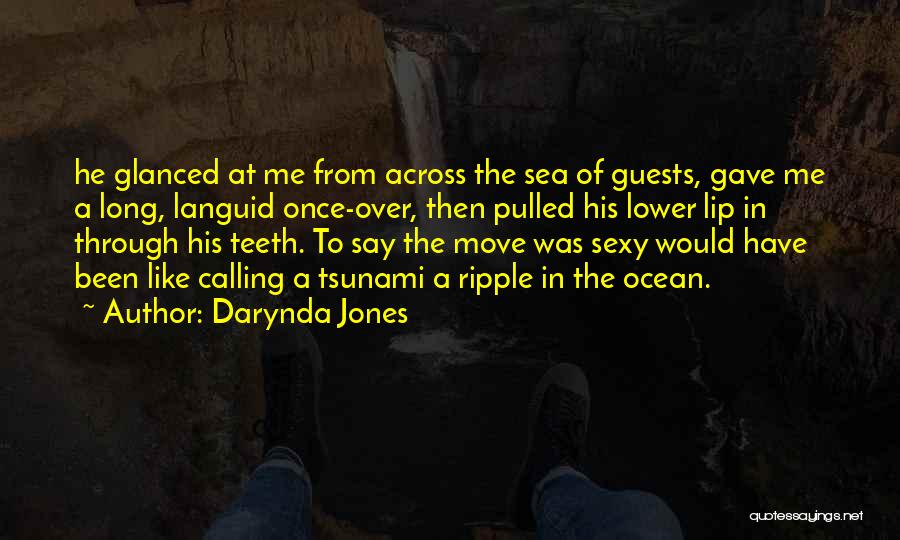 Darynda Jones Quotes: He Glanced At Me From Across The Sea Of Guests, Gave Me A Long, Languid Once-over, Then Pulled His Lower