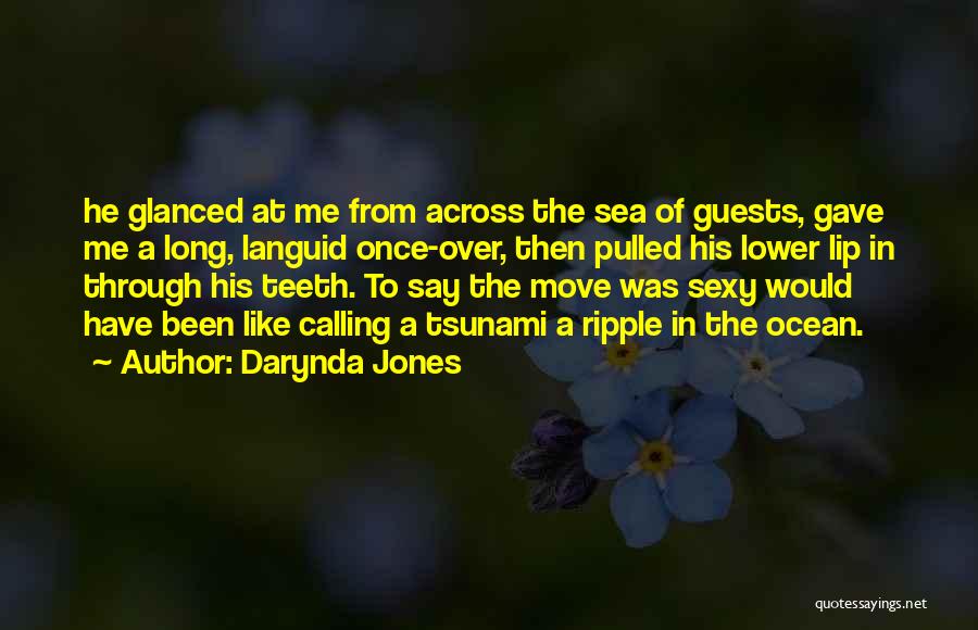 Darynda Jones Quotes: He Glanced At Me From Across The Sea Of Guests, Gave Me A Long, Languid Once-over, Then Pulled His Lower