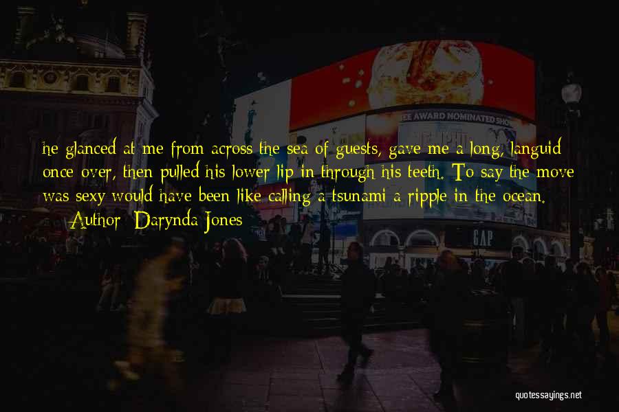 Darynda Jones Quotes: He Glanced At Me From Across The Sea Of Guests, Gave Me A Long, Languid Once-over, Then Pulled His Lower