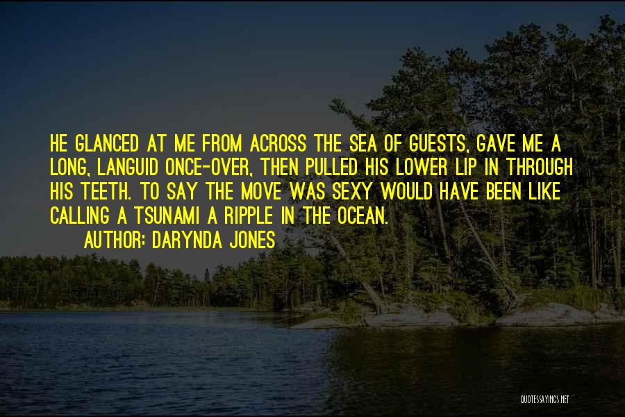 Darynda Jones Quotes: He Glanced At Me From Across The Sea Of Guests, Gave Me A Long, Languid Once-over, Then Pulled His Lower