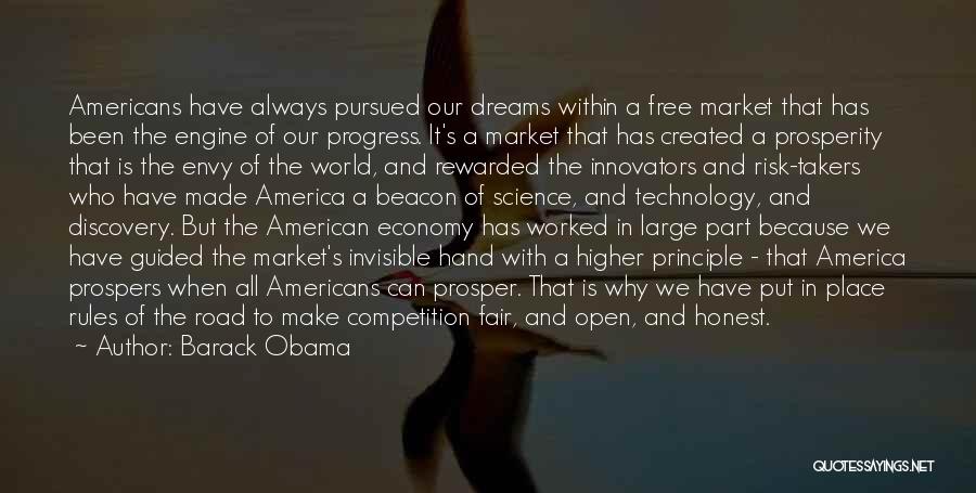 Barack Obama Quotes: Americans Have Always Pursued Our Dreams Within A Free Market That Has Been The Engine Of Our Progress. It's A