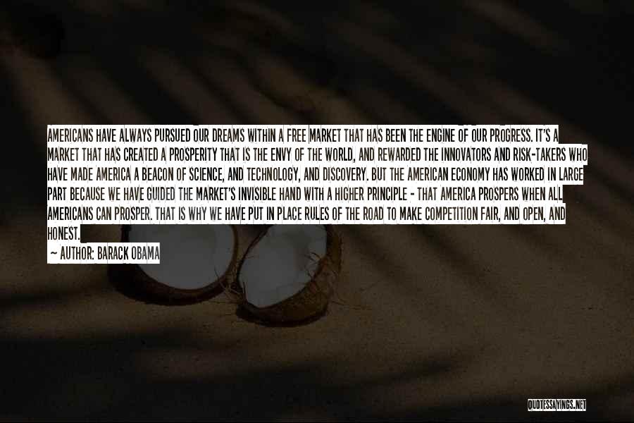 Barack Obama Quotes: Americans Have Always Pursued Our Dreams Within A Free Market That Has Been The Engine Of Our Progress. It's A