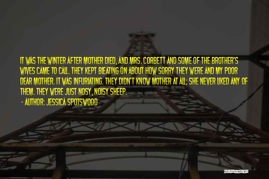 Jessica Spotswood Quotes: It Was The Winter After Mother Died, And Mrs. Corbett And Some Of The Brother's Wives Came To Call. They