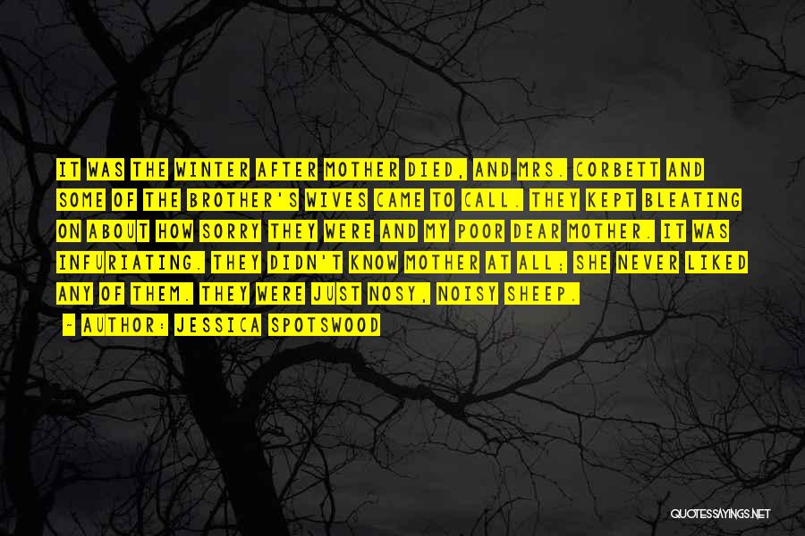 Jessica Spotswood Quotes: It Was The Winter After Mother Died, And Mrs. Corbett And Some Of The Brother's Wives Came To Call. They