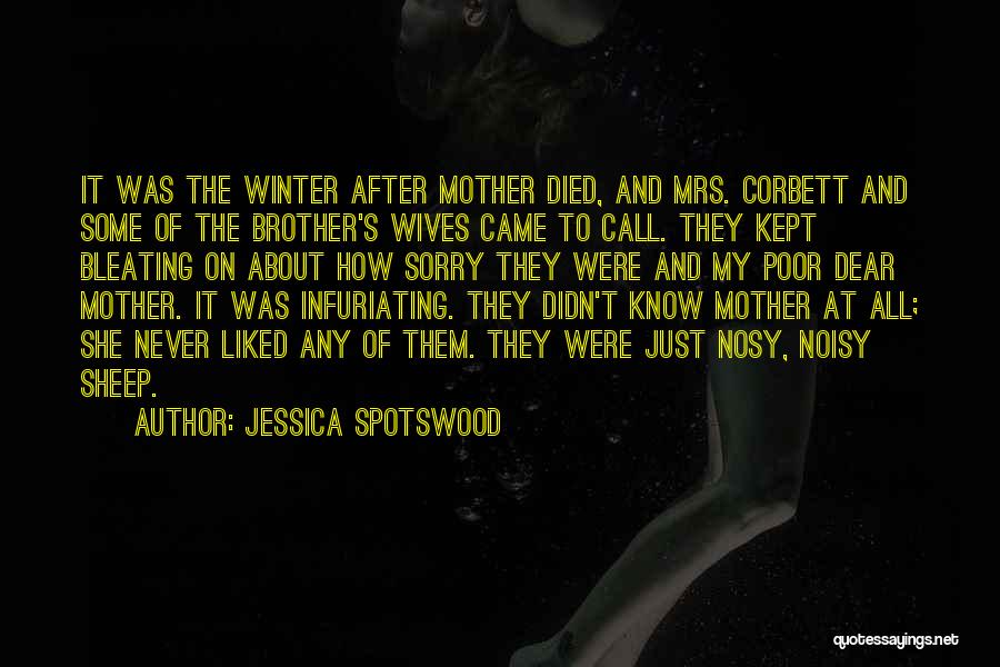 Jessica Spotswood Quotes: It Was The Winter After Mother Died, And Mrs. Corbett And Some Of The Brother's Wives Came To Call. They