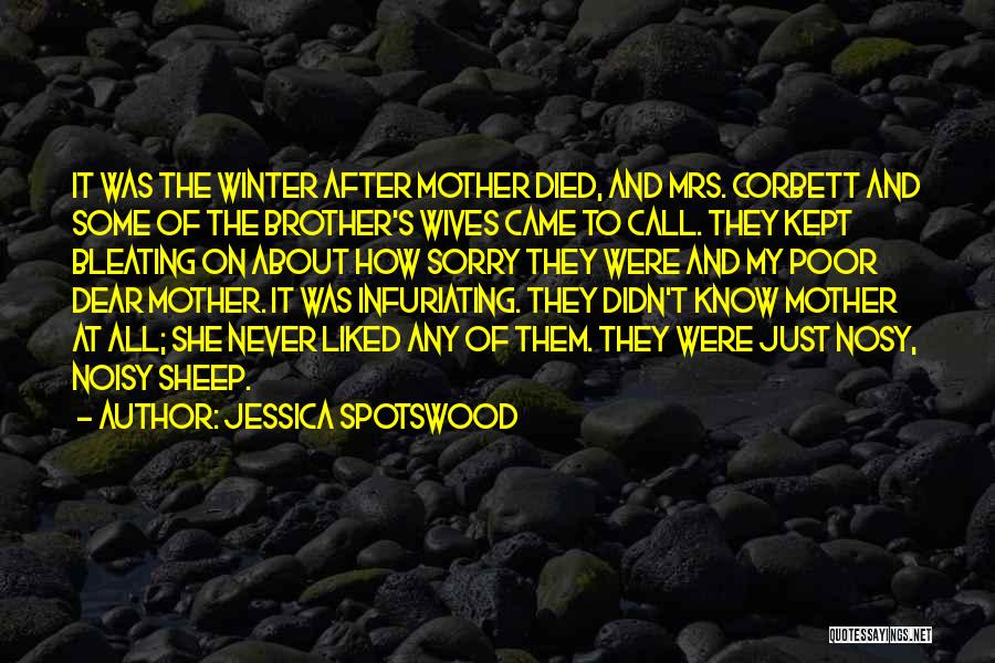 Jessica Spotswood Quotes: It Was The Winter After Mother Died, And Mrs. Corbett And Some Of The Brother's Wives Came To Call. They