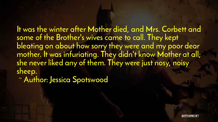 Jessica Spotswood Quotes: It Was The Winter After Mother Died, And Mrs. Corbett And Some Of The Brother's Wives Came To Call. They