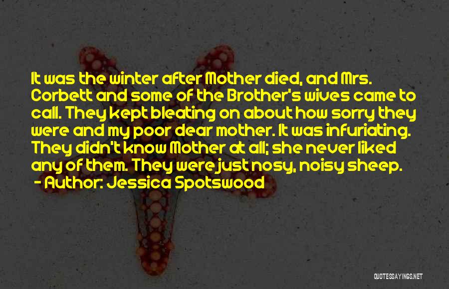 Jessica Spotswood Quotes: It Was The Winter After Mother Died, And Mrs. Corbett And Some Of The Brother's Wives Came To Call. They