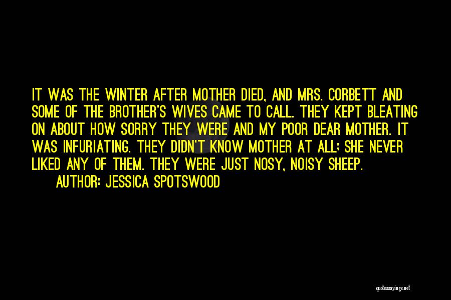 Jessica Spotswood Quotes: It Was The Winter After Mother Died, And Mrs. Corbett And Some Of The Brother's Wives Came To Call. They