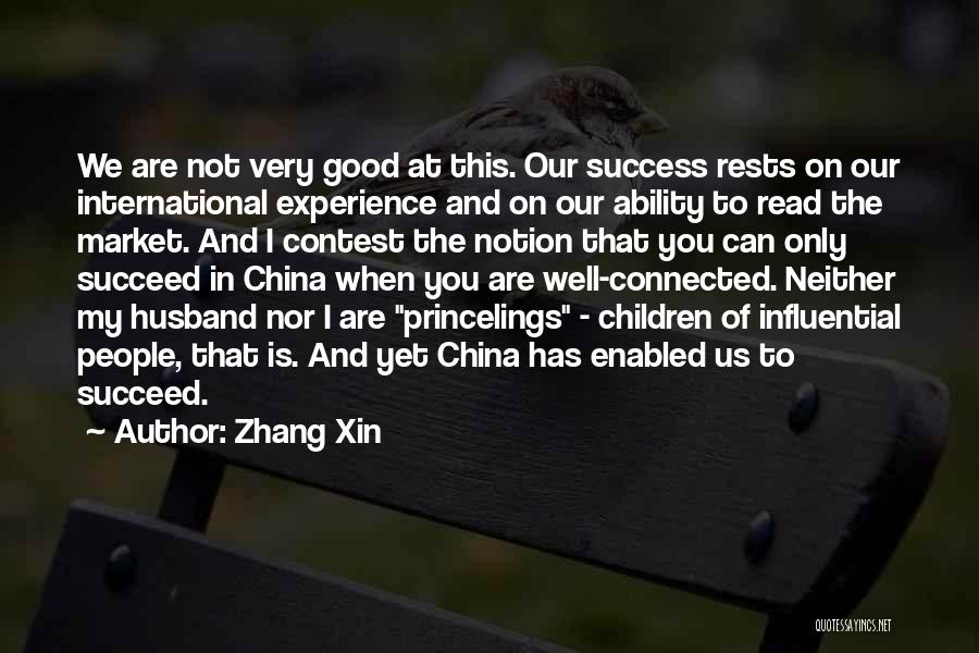 Zhang Xin Quotes: We Are Not Very Good At This. Our Success Rests On Our International Experience And On Our Ability To Read