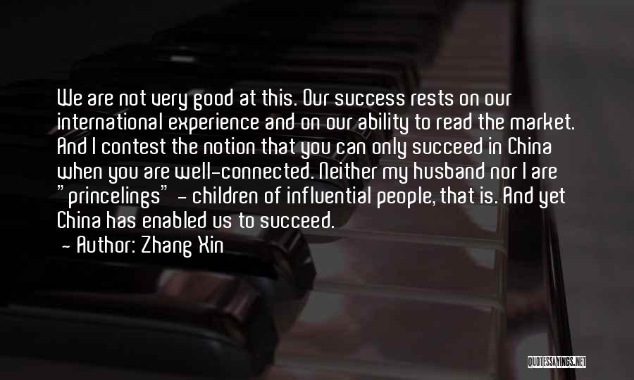 Zhang Xin Quotes: We Are Not Very Good At This. Our Success Rests On Our International Experience And On Our Ability To Read