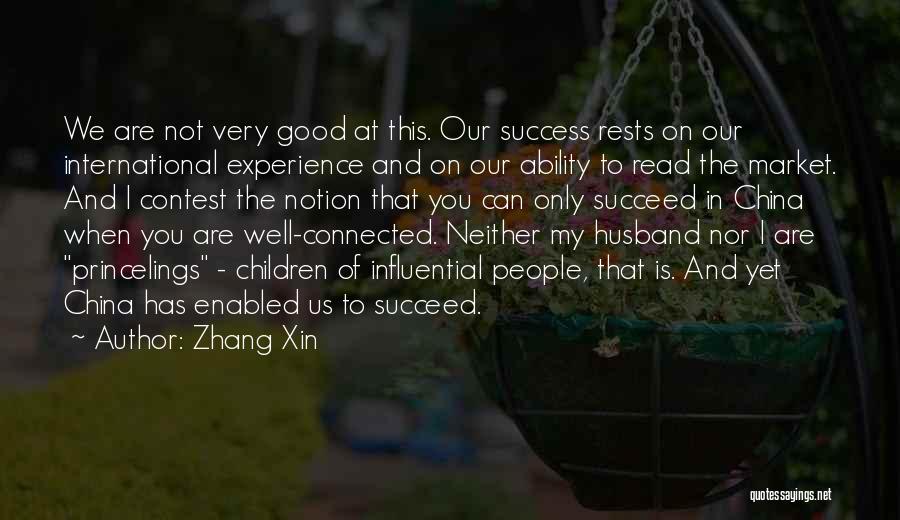 Zhang Xin Quotes: We Are Not Very Good At This. Our Success Rests On Our International Experience And On Our Ability To Read