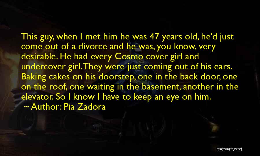 Pia Zadora Quotes: This Guy, When I Met Him He Was 47 Years Old, He'd Just Come Out Of A Divorce And He