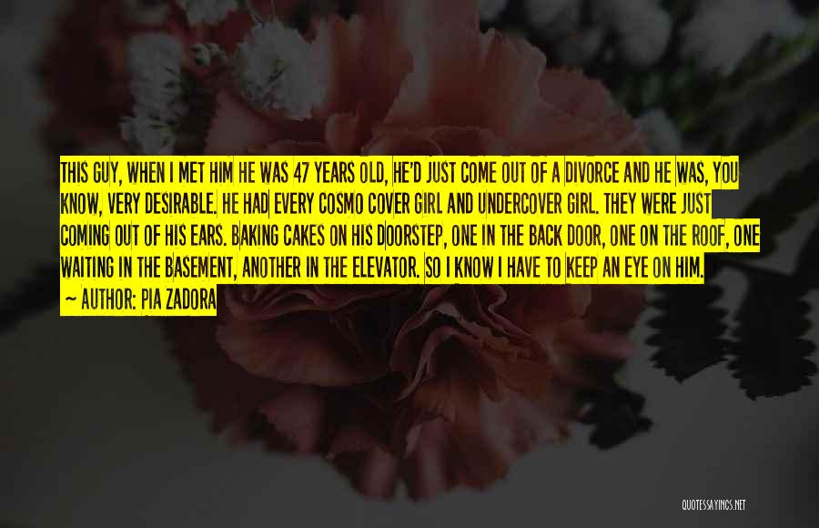 Pia Zadora Quotes: This Guy, When I Met Him He Was 47 Years Old, He'd Just Come Out Of A Divorce And He