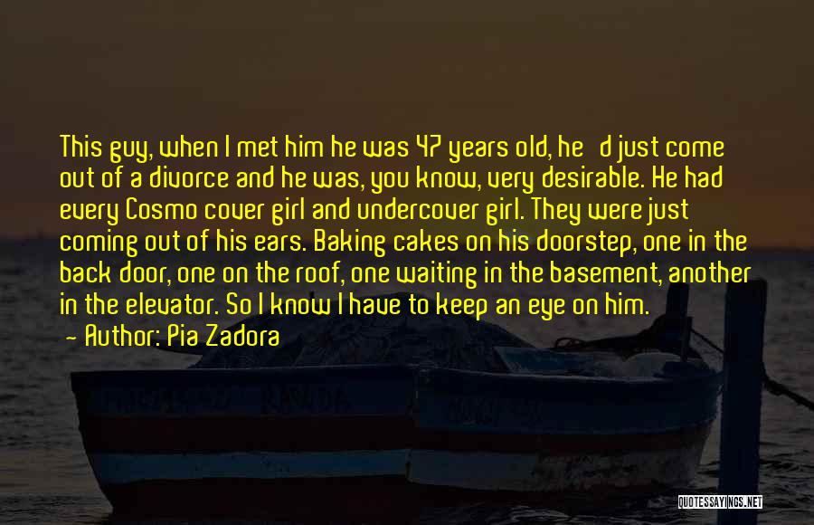 Pia Zadora Quotes: This Guy, When I Met Him He Was 47 Years Old, He'd Just Come Out Of A Divorce And He