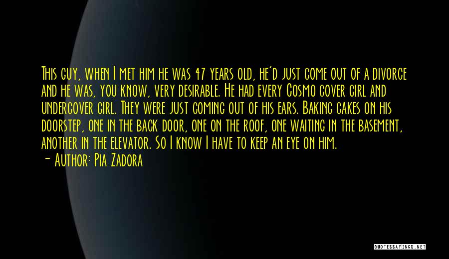 Pia Zadora Quotes: This Guy, When I Met Him He Was 47 Years Old, He'd Just Come Out Of A Divorce And He