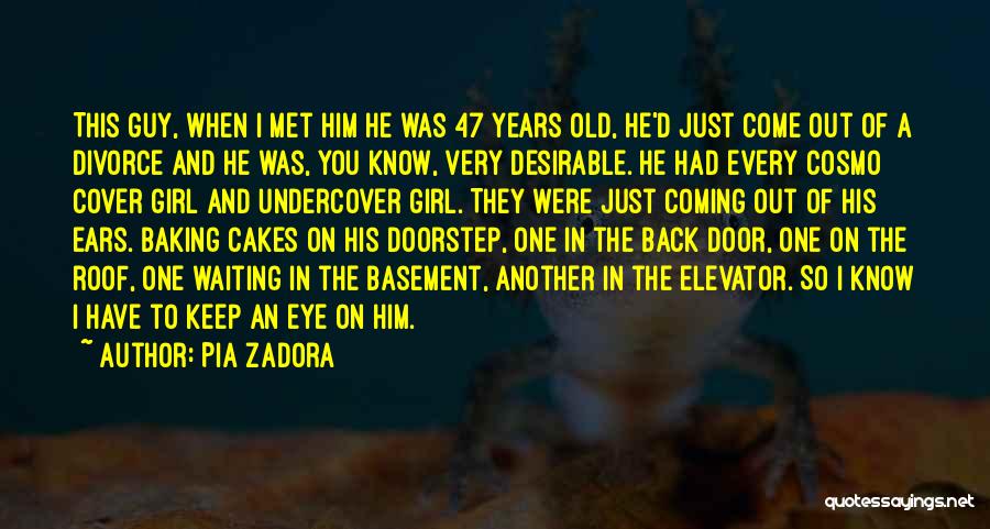 Pia Zadora Quotes: This Guy, When I Met Him He Was 47 Years Old, He'd Just Come Out Of A Divorce And He