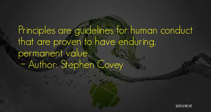 Stephen Covey Quotes: Principles Are Guidelines For Human Conduct That Are Proven To Have Enduring, Permanent Value.