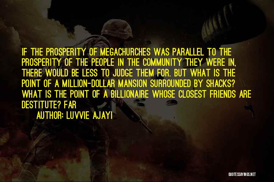 Luvvie Ajayi Quotes: If The Prosperity Of Megachurches Was Parallel To The Prosperity Of The People In The Community They Were In, There