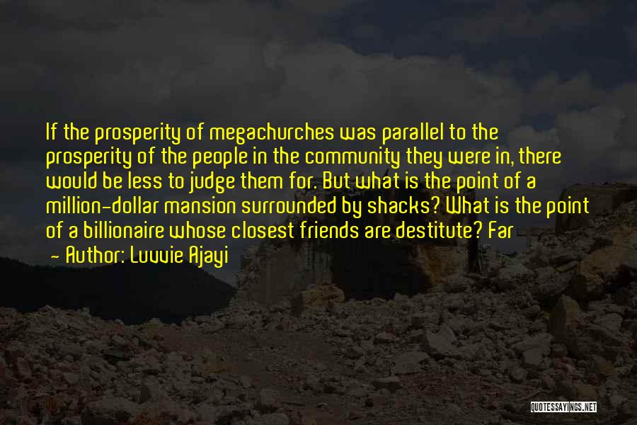 Luvvie Ajayi Quotes: If The Prosperity Of Megachurches Was Parallel To The Prosperity Of The People In The Community They Were In, There