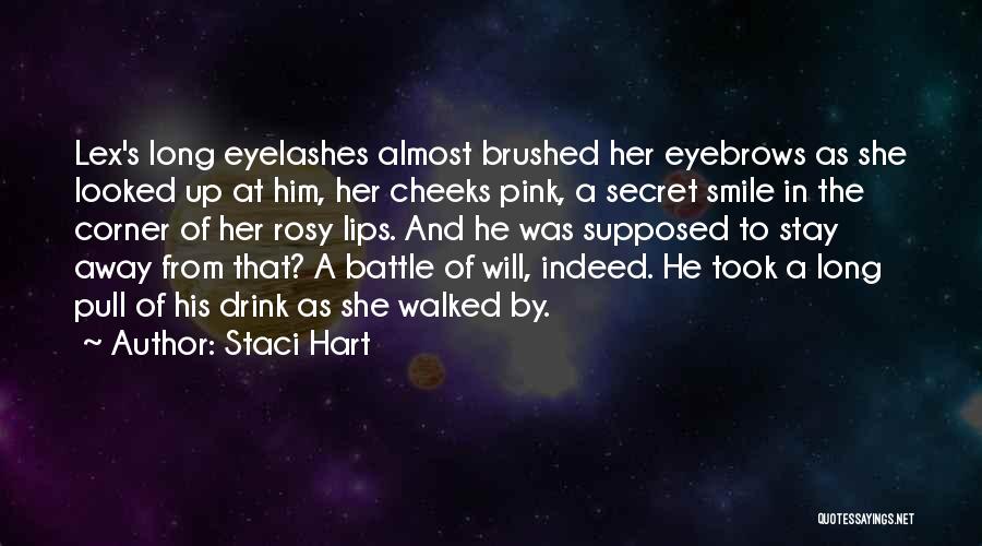 Staci Hart Quotes: Lex's Long Eyelashes Almost Brushed Her Eyebrows As She Looked Up At Him, Her Cheeks Pink, A Secret Smile In