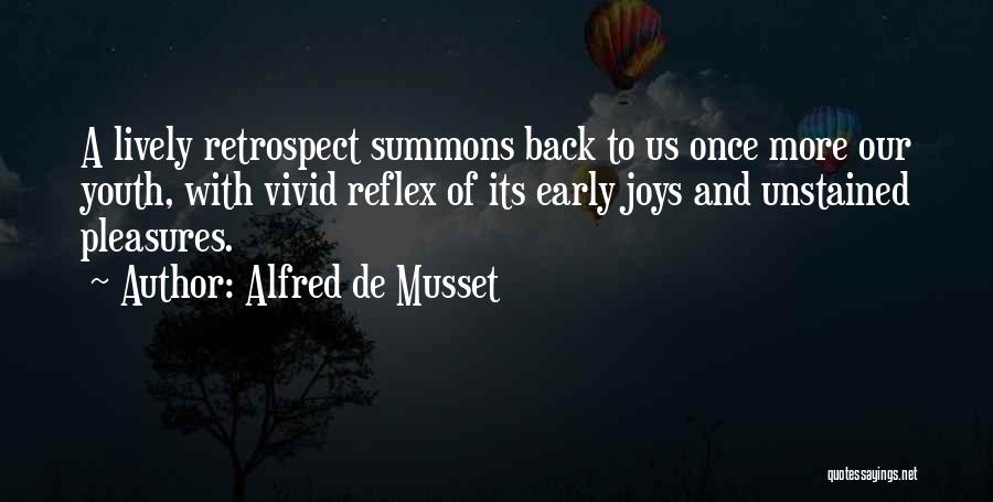 Alfred De Musset Quotes: A Lively Retrospect Summons Back To Us Once More Our Youth, With Vivid Reflex Of Its Early Joys And Unstained