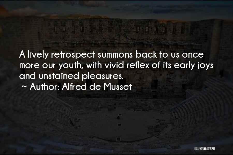 Alfred De Musset Quotes: A Lively Retrospect Summons Back To Us Once More Our Youth, With Vivid Reflex Of Its Early Joys And Unstained