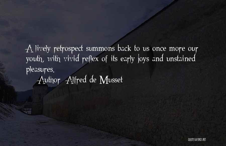 Alfred De Musset Quotes: A Lively Retrospect Summons Back To Us Once More Our Youth, With Vivid Reflex Of Its Early Joys And Unstained