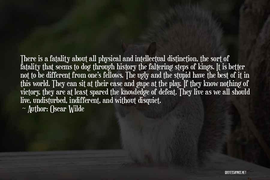 Oscar Wilde Quotes: There Is A Fatality About All Physical And Intellectual Distinction, The Sort Of Fatality That Seems To Dog Through History