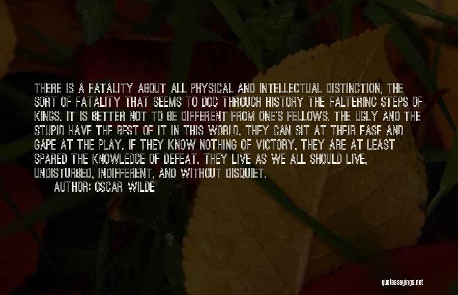 Oscar Wilde Quotes: There Is A Fatality About All Physical And Intellectual Distinction, The Sort Of Fatality That Seems To Dog Through History